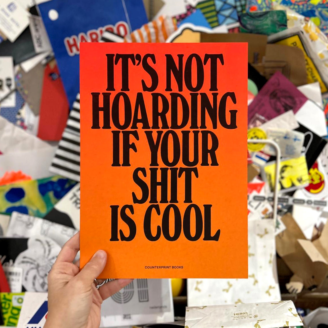 It's Not Hoarding if Your Shit is Cool – A4 Riso Print