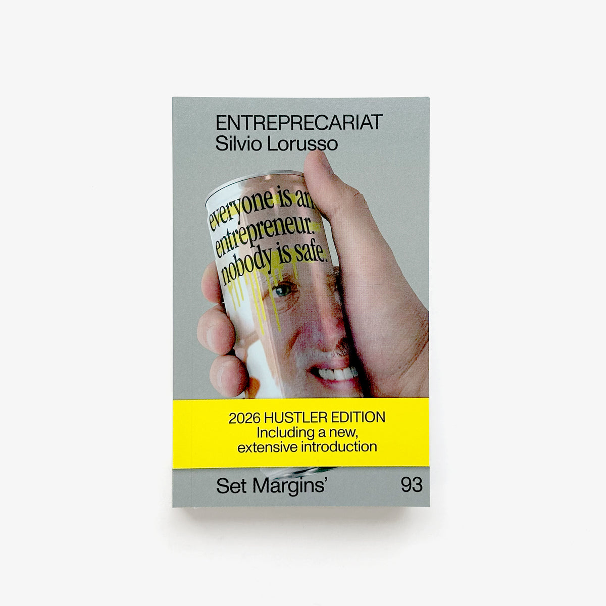 Entreprecariat: Everyone Is an Entrepreneur. Nobody Is Safe.