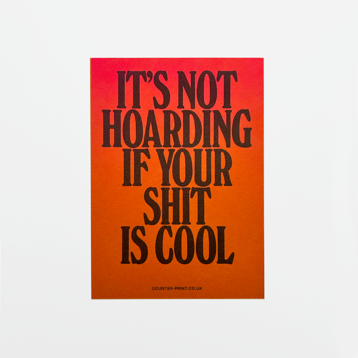 It's Not Hoarding if Your Shit is Cool – A4 Riso Print