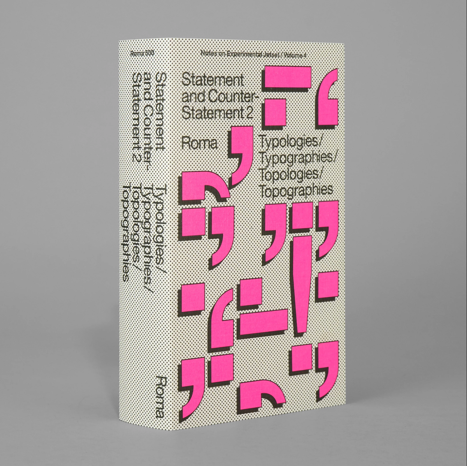 Statement and Counter-Statement 2: Typologies/Typographies/Topologies/Topographies (Notes on Experimental Jetset / Vol. 4)