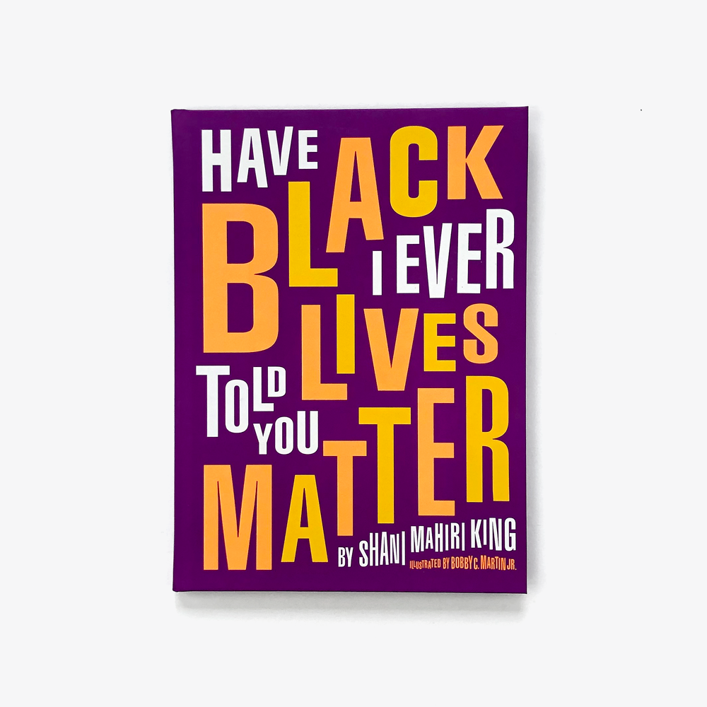 Have I Ever Told You Black Lives Matter