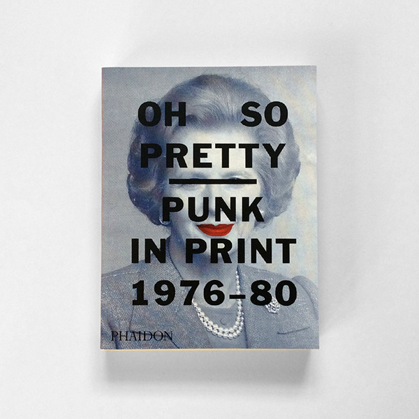 Oh So Pretty: Punk in Print 1976 – 1980